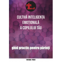 Crește un Copil Inteligent Emoțional - ghid practic Crește un Copil Inteligent Emoțional - ghid practic