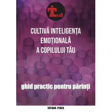 Crește un Copil Inteligent Emoțional - ghid practic