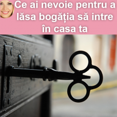 Ce ai nevoie pentru a lăsa bogăția să intre în casa ta