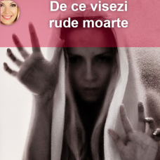 De ce visezi rude moarte De ce visezi rude moarte