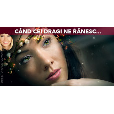 Ce să facem atunci când cei dragi ne rănesc Ce să facem atunci când cei dragi ne rănesc