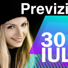 Previziunea pentru 30 Iulie