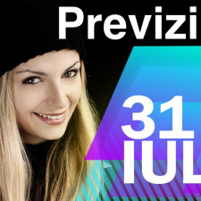 Previziunea pentru 31 Iulie