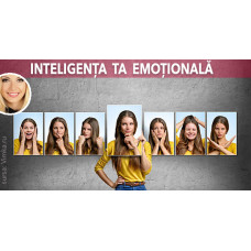 Inteligența ta emoțională Inteligența ta emoțională