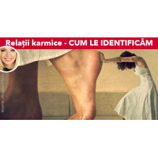 Relații karmice - CUM LE IDENTIFICĂM Relații karmice - CUM LE IDENTIFICĂM